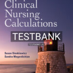 Test Bank for Clinical Nursing Calculations 3rd US Edition by Sienkiewicz