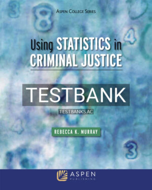 Test Bank for Using Statistics in Criminal Justice 1st US Edition by Murray