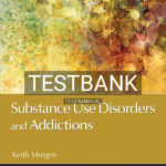 Test Bank for Substance Use Disorders and Addictions 1st US Edition by Morgen