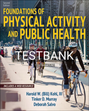 Test Bank for Foundations of Physical Activity and Public Health 2nd US Edition by Kohl