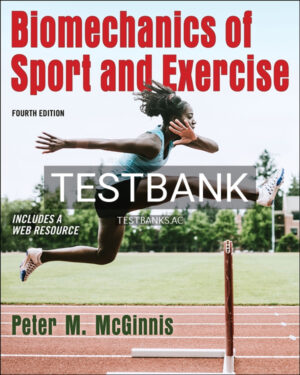 Test Bank for Biomechanics of Sport and Exercise 4th US Edition by McGinnis