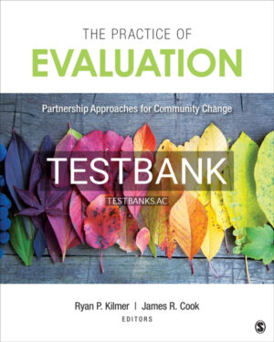 Test Bank for The Practice of Evaluation 1st US Edition by Kilmer