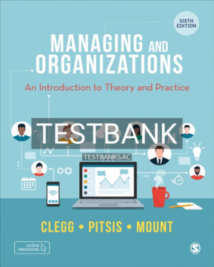Test Bank for Managing and Organizations 6th US Edition by Clegg