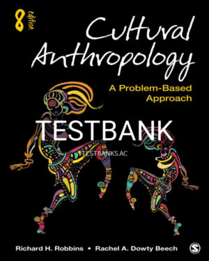 Test Bank for Cultural Anthropology 8th US Edition by Robbins