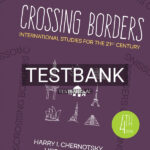 Test Bank for Crossing Borders International Studies for the 21st Century 4th US Edition by Chernotsky