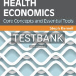 Test Bank for Health Economics Core Concepts and Essential Tools 1st US Edition by Bernell