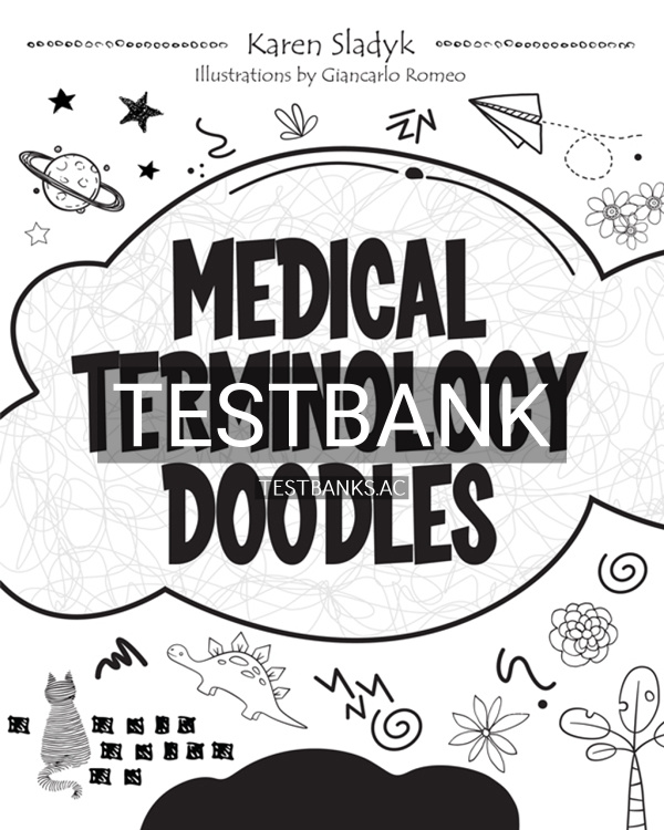 Test Bank for Medical Terminology Doodles 1st US Edition by Sladyk Test Bank for Medical Terminology Doodles 1st US Edition by Sladyk