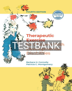 Test Bank for Therapeutic Exercise for Children with Developmental Disabilities 4th US Edition by Connolly