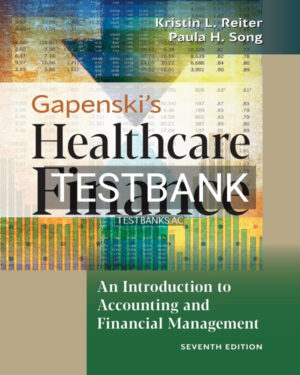 Test Bank for Gapenski's Healthcare Finance: An Introduction to Accounting and Financial Management 7th US Edition by Reiter