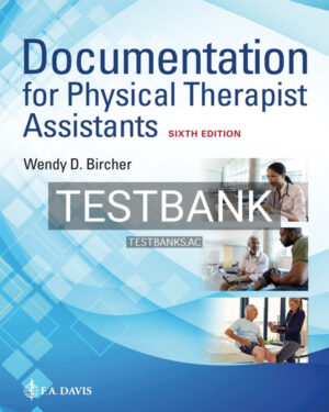 Test Bank for Documentation for the Physical Therapist Assistant 6th US Edition by Bircher