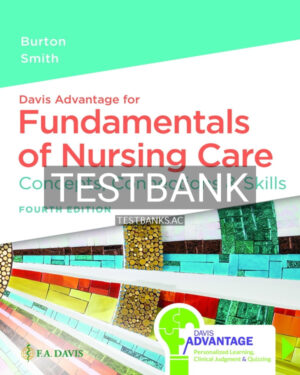 Test Bank for Davis Advantage for Fundamentals of Nursing Care 4th US Edition by Burton
