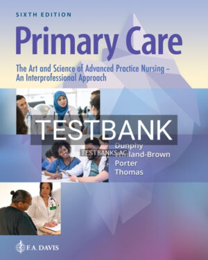 Test Bank for Primary Care The Art and Science of Advanced Practice Nursing - and Interprofessional Approach 6th US Edition by Dunphy