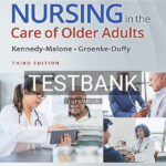 Test Bank for Advanced Practice Nursing in the Care of Older Adults 3rd US Edition by Kennedy-Malone