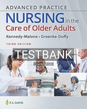 Test Bank for Advanced Practice Nursing in the Care of Older Adults 3rd US Edition by Kennedy-Malone