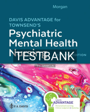 Test Bank for Davis Advantage for Townsend's Psychiatric Mental Health Nursing 11th US Edition by Morgan