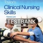 Test Bank for Taylor's Clinical Nursing Skills 6th US Edition by Lynn