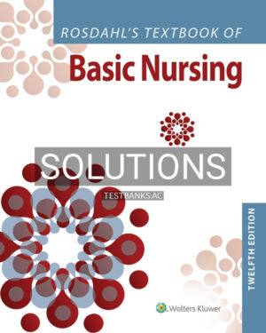 Solutions Manual for Rosdahls Textbook of Basic Nursing 12th US Edition by Rosdahl