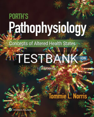 Test Bank for Porth's Pathophysiology 11th US Edition by Norris