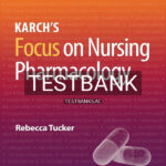 Test Bank for Karchs Focus on Nursing Pharmacology 9th US Edition by Tucker