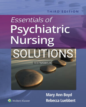 Solutions Manual for Essentials of Psychiatric Nursing 3rd US Edition by Boyd