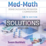 Solutions Manual for Henke's Med-Math 10th US Edition by Buchholz