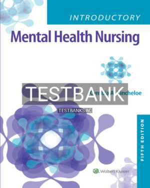 Test Bank for Introductory Mental Health Nursing 5th US Edition by Kincheloe