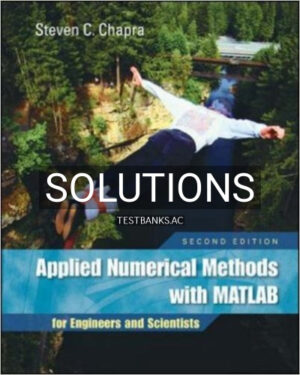 Solutions for Applied Numerical Methods with MATLAB for Engineers and Scientists 2nd Edition by Steven Chapra