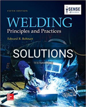 Solutions for Welding Principles and Practices 5th Edition by Bohnart