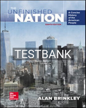 Test Bank for The Unfinished Nation A Concise History of the American People 8th Edition by Alan Brinkley