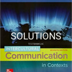 Solutions for Intercultural Communication in Contexts 7th Edition by Martin