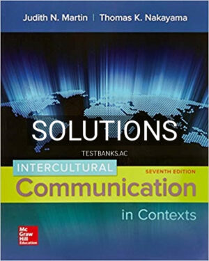 Solutions for Intercultural Communication in Contexts 7th Edition by Martin