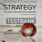 Test Bank for Crafting and Executing Strategy Concepts and Cases The Quest for Competitive Advantage 20th Edition by Thompson