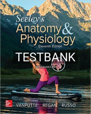Test Bank for Seeleys Anatomy and Physiology 11th Edition by VanPutte