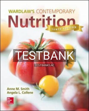 Test Bank for Wardlaws Contemporary Nutrition 10th Edition by Smith