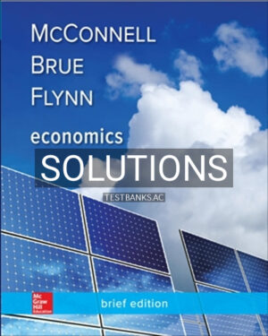 Solutions for Economics Brief Edition 3rd Edition by McConnell