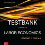 Test Bank for Labor Economics 7th Edition by George Borjas