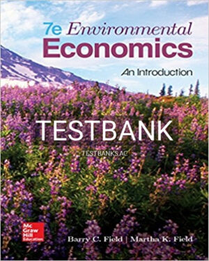 Test Bank for Environmental Economics An Introduction 7th Edition by Field