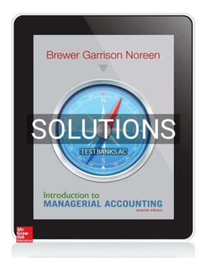Solutions for Introduction to Managerial Accounting 7th Edition by Brewer
