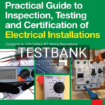 Test Bank for Practical Guide to Inspection Testing and Certification of Electrical Installations 3rd Edition by Kitcher