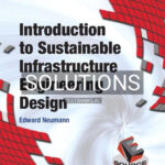 Solutions for Introduction to Sustainable Infrastructure Engineering Design 1st Edition by Neumann