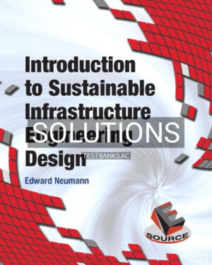 Solutions for Introduction to Sustainable Infrastructure Engineering Design 1st Edition by Neumann
