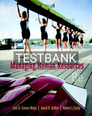 Test Bank for Managing Human Resources 8th Edition by Gomez-Mejia