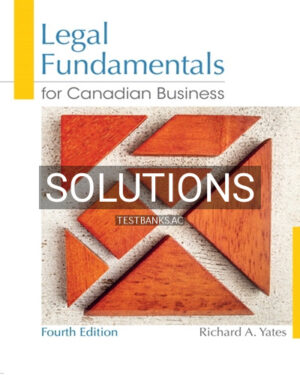Solutions for Legal Fundamentals for Canadian Business 4th Edition by Yates