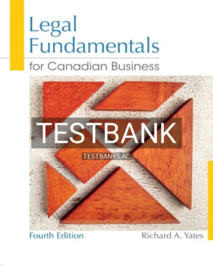 Test Bank for Legal Fundamentals for Canadian Business 4th Edition by Yates