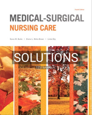 Solutions for Medical Surgical Nursing Care 4th Edition by Burke