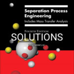 Solutions for Separation Process Engineering Includes Mass Transfer Analysis 4th Edition by Wankat