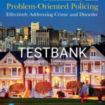 Test Bank for Community and Problem Oriented Policing Effectively Addressing Crime and Disorder 7th Edition by Peak