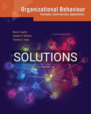 Solutions for Organizational Behaviour Concepts Controversies Applications 7th Edition by Langton