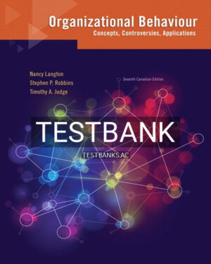 Test Bank for Organizational Behaviour Concepts Controversies Applications 7th Edition by Langton