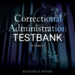 Test Bank for Correctional Administration Integrating Theory and Practice 3rd Edition by Seiter